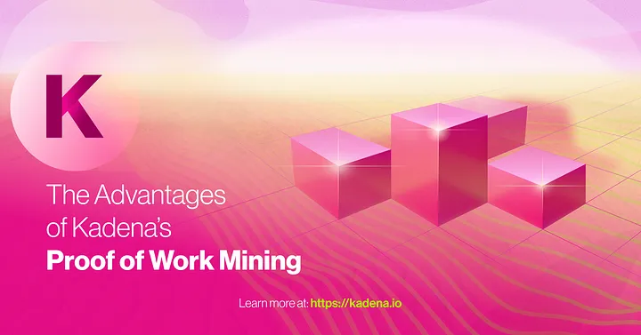 The Advantages of Kadena’s Proof-of-Work Mining